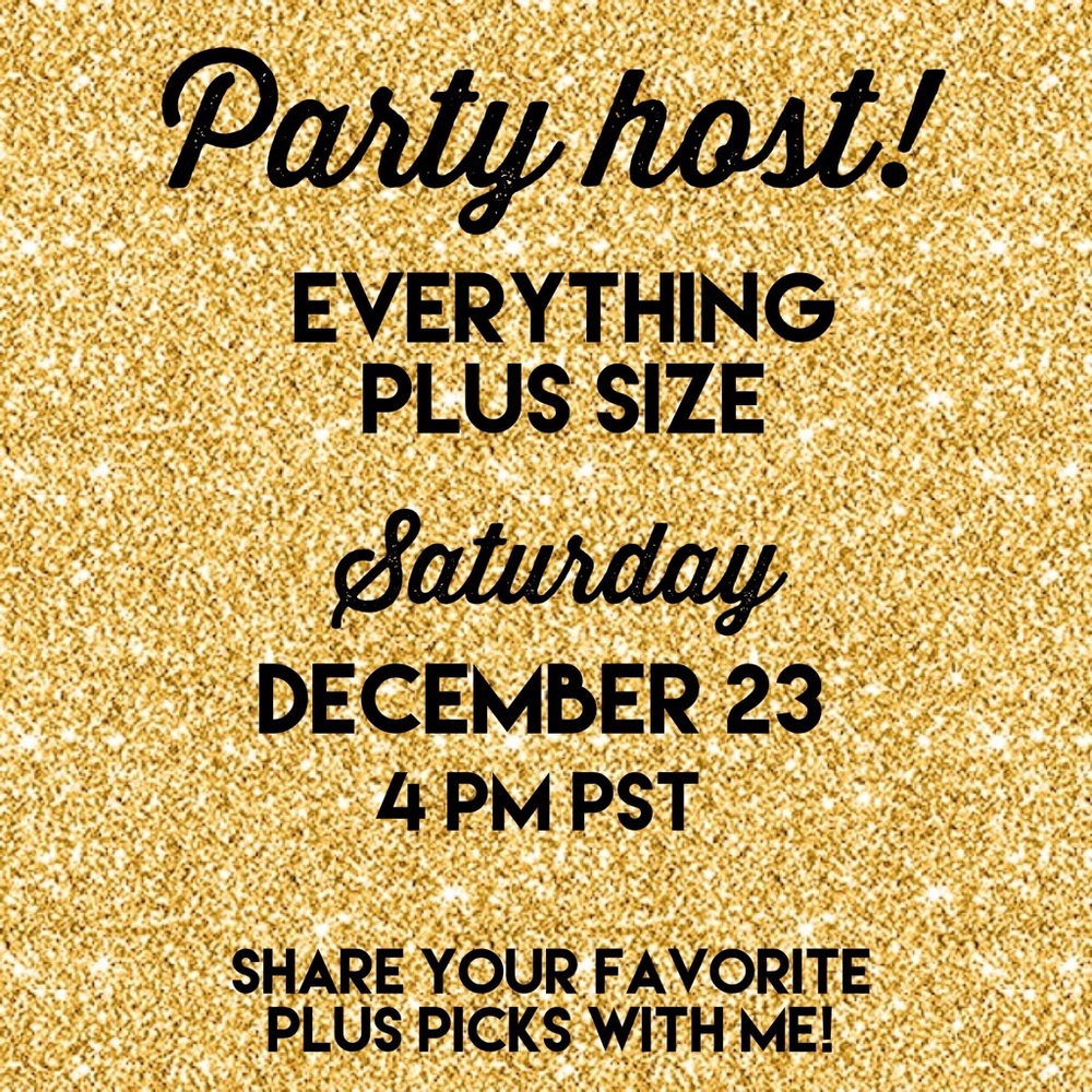 12/23 EVERYTHING PLUS POSH PARTY HOST! 